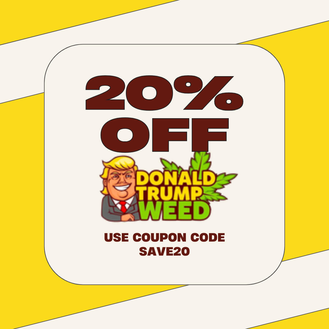 20% off at Donald Trump Weed - Use Promo Code SAVE20